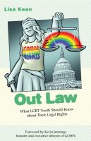 Out law : what LGBT youth should know about their legal rights /