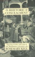 The rhetoric of concealment : figuring gender and class in Renaissance literature /