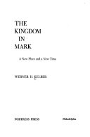The kingdom in Mark; a new place and a new time