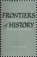 Frontiers of history : historical inquiry in the twentieth century /