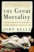 The great mortality : an intimate history of the Black Death, the most devastating plague of all time /