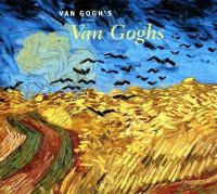 Van Gogh's van Goghs : masterpieces from the Van Gogh Museum, Amsterdam /