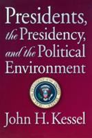 Presidents, the presidency, and the political environment /