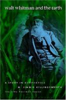 Walt Whitman and the earth : a study in ecopoetics /