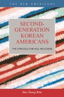 Second-generation Korean Americans : the struggle for full inclusion /