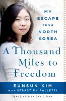A thousand miles to freedom : my escape from North Korea /