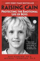 Raising Cain : protecting the emotional life of boys /