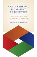 Can a renewal movement be renewed? : questions for the future of ecumenism /