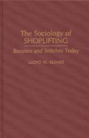 The sociology of shoplifting : boosters and snitches today /