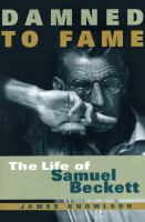 Damned to fame : the life of Samuel Beckett /