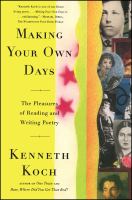 Making your own days : the pleasures of reading and writing poetry /
