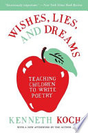 Wishes, lies and dreams; teaching children to write poetry,