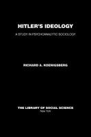 Hitler's ideology : a study in psychoanalytic sociology /