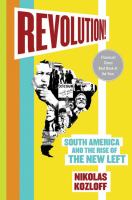 Revolution! : South America and the rise of the new left /