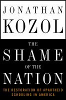 The shame of the nation : the restoration of apartheid schooling in America /