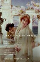 Unreliable witnesses : religion, gender, and history in the Greco-Roman Mediterranean /