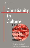 Christianity in culture : a study in dynamic Biblical Theologizing in cross-cultural perspective /