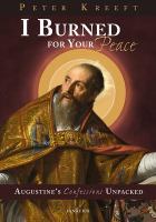 I burned for your peace : Augustine's Confessions unpacked /