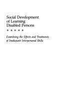 Social development of learning disabled persons : [examining the effects and treatments of inadequate interpersonal skills] /