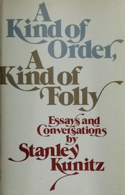 A kind of order, a kind of folly : essays and conversations /