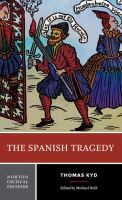 The Spanish tragedy : authoritative text, sources and contexts, criticism /
