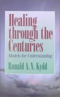 Healing through the centuries : models for understanding /