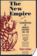 The new empire; an interpretation of American expansion, 1860-1898.