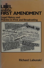 Libel and the First Amendment : legal history and practice in print and broadcasting /