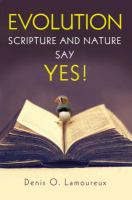 Evolution : scripture and nature say yes! /