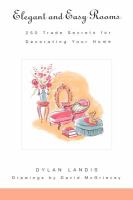 Elegant and easy rooms : 250 trade secrets for decorating your home /