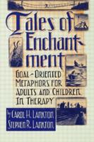 Tales of enchantment : goal-oriented metaphors for adults and children in therapy /