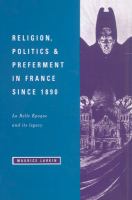 Religion, politics, and preferment in France since 1890 : la Belle Epoque and its legacy /