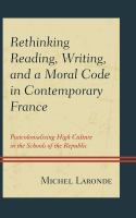 Rethinking reading, writing, and a moral code in contemporary France : postcolonializing high culture in the schools of the republic /