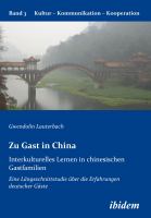 Zu Gast in China : Interkulturelles Lernen in chinesischen Gastfamilien : Eine Längsschnittstudie über die Erfahrungen deutscher Gäste /