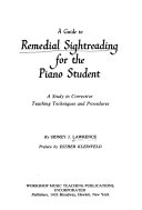 A guide to remedial sightreading for the piano student; a study in corrective teaching techniques and procedures,