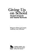 Giving up on school : student dropouts and teacher burnouts /