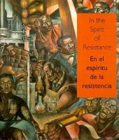 In the spirit of resistance : African-American modernists and the Mexican muralist school = En el espíritu de la resistencia : los modernistas africanoamericanos y la escuela muralista Mexicana /