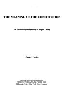 The meaning of the Constitution : an interdisciplinary study of legal theory /