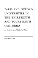 Paris and Oxford universities in the thirteenth and fourteenth centuries; an institutional and intellectual history.