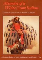 Memoirs of a White Crow Indian (Thomas H. Leforge)