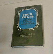 Four poets and the emotive imagination--Robert Bly, James Wright, Louis Simpson, and William Stafford /