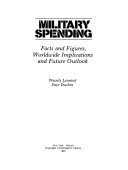 Military spending : facts and figures, worldwide implications, and future outlook /