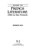 Guide to French literature : 1789 to the present /