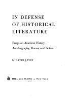 In defense of historical literature; essays on American history, autobiography, drama, and fiction.