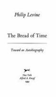 The bread of time : toward an autobiography /