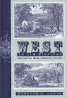 West to far Michigan : settling the Lower Peninsula, 1815-1860 /