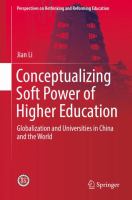 Conceptualizing soft power of higher education : globalization and universities in China and the World /