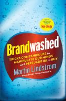Brandwashed : tricks companies use to manipulate our minds and persuade us to buy /