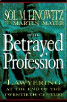 The betrayed profession : lawyering at the end of the twentieth century /