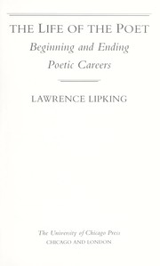 The life of the poet : beginning and ending poetic careers /